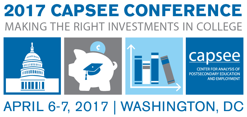 2017 CAPSEE Conference: Making the Right Investments in College | April 6-7, 2017 | Washington, DC